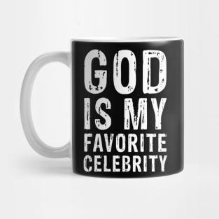 GOD is my Favorite Celebrity Mug